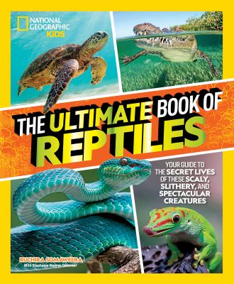 The Cover of the Ultimate Book of Reptiles: Photo of turtle snake and lizard